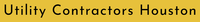 Utility Contractors Houston – Civil, Underground, and Concrete Experts
